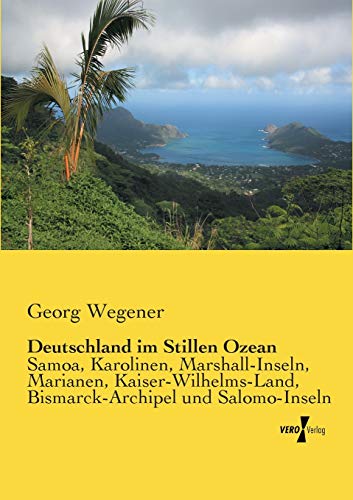 Deutschland Im Stillen Ozean Samoa, Karolinen, Marshall-Inseln, Marianen, Kaise [Paperback]