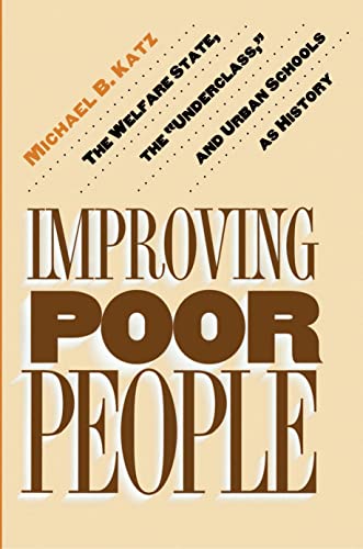 Improving Poor People The Welfare State, the  Underclass,  and Urban Schools as [Paperback]