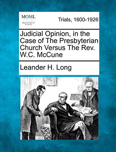 Judicial Opinion, in the Case of the Presbyterian Church Versus the Rev. W. C. M [Paperback]