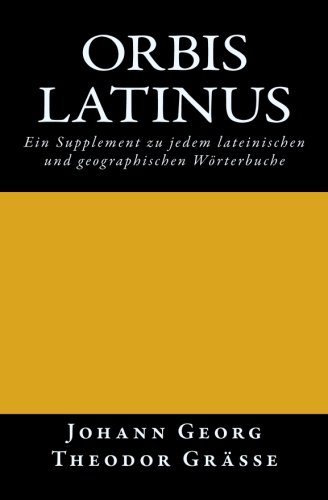 Orbis Latinus Ein Supplement Zu Jedem Lateinischen Und Geographischen Wrterbuc [Paperback]