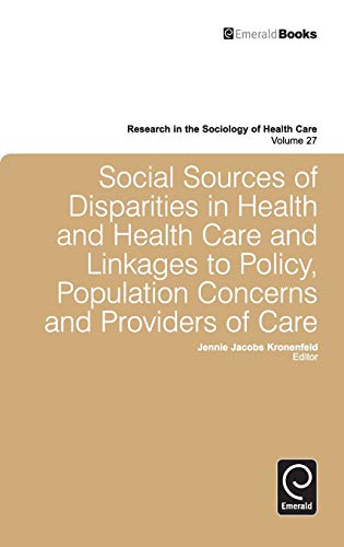 Social Sources of Disparities in Health and Health Care Linkages to Policy, Popu [Hardcover]