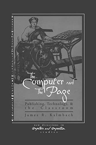 The Computer and the Page The Theory, History and Pedagogy of Publishing, Techn [Paperback]