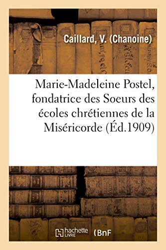 Vie de la Bienheureuse Marie-Madeleine Postel, Fondatrice des Soeurs des coles  [Paperback]