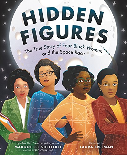 Hidden Figures: The True Story of Four Black Women and the Space Race [Hardcover]