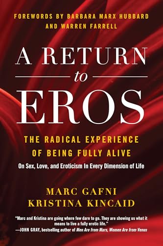 A Return to Eros: The Radical Experience of Being Fully Alive [Paperback]