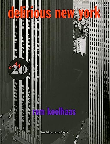 Delirious New York: A Retroactive Manifesto for Manhattan [Paperback]