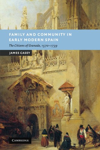 Family and Community in Early Modern Spain The Citizens of Granada, 15701739 [Paperback]