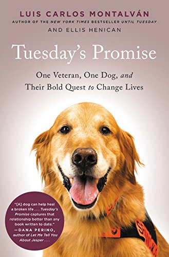 Tuesday's Promise: One Veteran, One Dog, and Their Bold Quest to Change Live [Paperback]