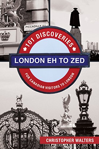 London Eh to Zed: 101 Discoveries for Canadian Visitors to London [Paperback]