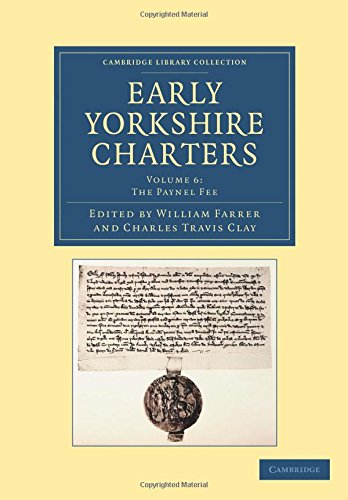 Early Yorkshire Charters Volume 6, The Paynel Fee [Paperback]