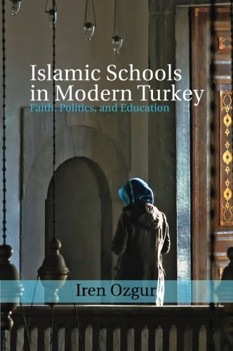 Islamic Schools in Modern Turkey Faith, Politics, and Education [Paperback]