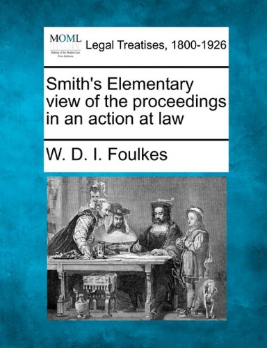 Smith's Elementary vie of the proceedings in an action at La [Paperback]