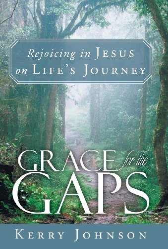 Grace For The Gaps Rejoicing In Jesus On Life's Journey [Hardcover]