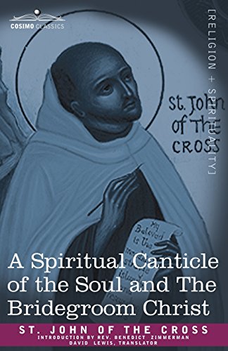 A Spiritual Canticle Of The Soul And The Bridegroom Christ [Paperback]