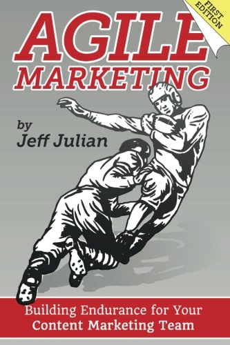 Agile Marketing Building Endurance For Your Content Marketing Efforts [Paperback]