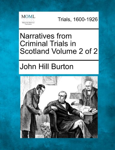 Narratives from Criminal Trials in Scotland Volume 2 Of 2 [Paperback]