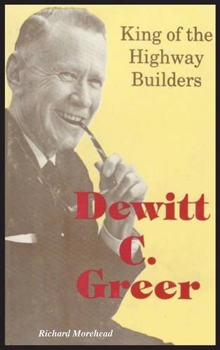 Deitt C. Greer King Of The Highay Builders [Hardcover]