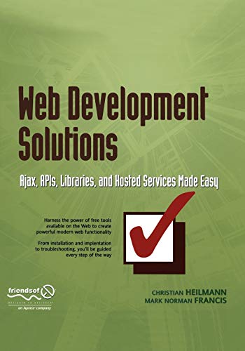 Web Development Solutions: Ajax, APIs, Libraries, and Hosted Services Made Easy [Paperback]