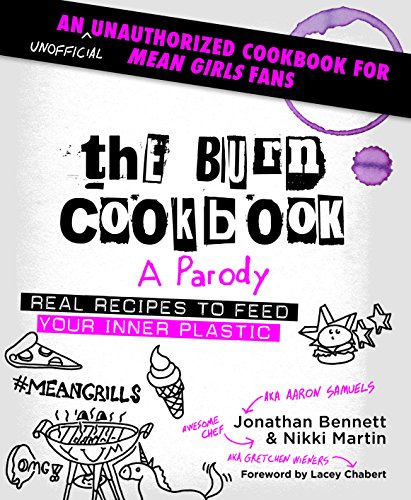 The Burn Cookbook: An Unofficial Unauthorized Cookbook for Mean Girls Fans [Hardcover]