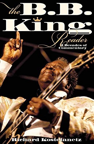 The B.B. King Reader Six Decades Of Commentary [Paperback]