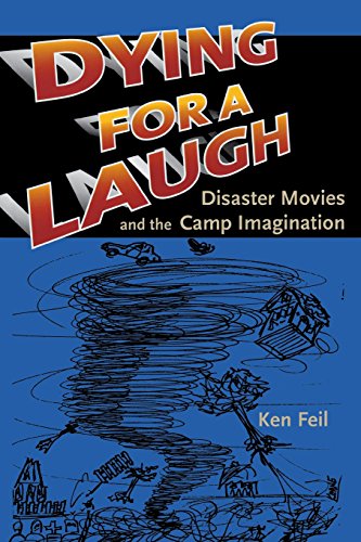 Dying for a Laugh Disaster Movies and the Camp Imagination [Paperback]