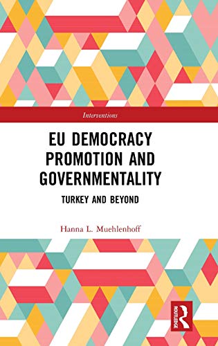 EU Democracy Promotion and Governmentality Turkey and Beyond [Hardcover]