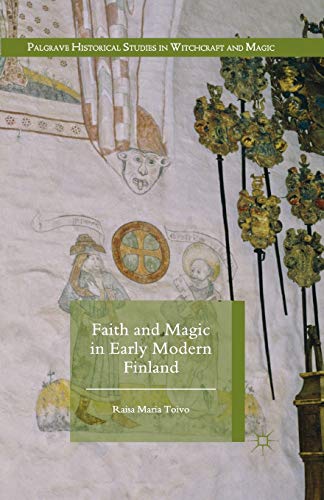 Faith and Magic in Early Modern Finland [Paperback]