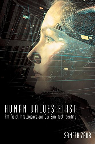 Human Values First  Artificial Intelligence and Our Spiritual Identity [Paperback]