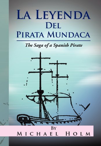 Leyenda Del Pirata Mundac  The Saga of a Spanish Pirate [Hardcover]