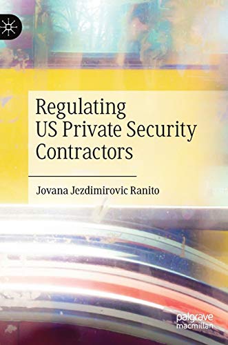 Regulating US Private Security Contractors [Hardcover]