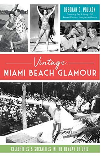 Vintage Miami Beach Glamour: Celebrities and Socialites in the Heyday of Chic [Paperback]