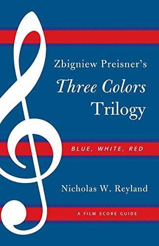 Zbigniew Preisner's Three Colors Trilogy Blue, White, Red A Film Score Guide [Paperback]