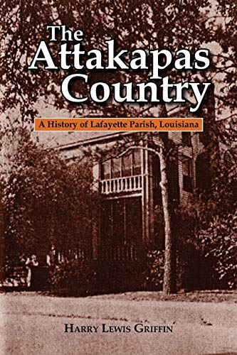 The Attakapas Country A History of Lafayette Parish [Paperback]