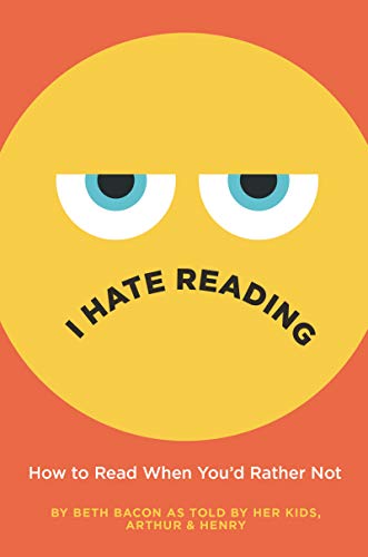 I Hate Reading: How to Read When You'd Rather