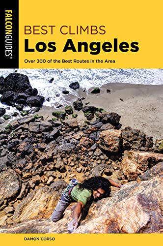 Best Climbs Los Angeles: Over 300 of the Best Routes in the Area [Paperback]