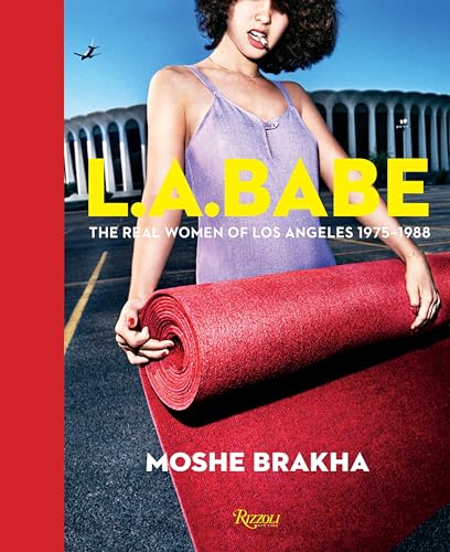 LA Babe: The Real Women of Los Angeles 1975-1988 [Hardcover]