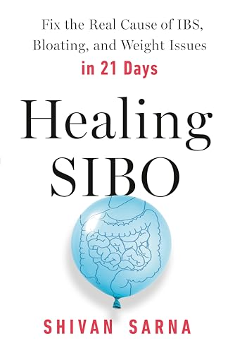 Healing SIBO: Fix the Real Cause of IBS, Bloating, and Weight Issues in 21 Days [Paperback]