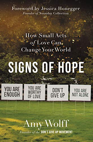 Signs of Hope: How Small Acts of Love Can Change Your World [Paperback]