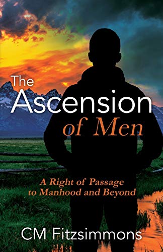 Ascension of Men  A Right of Passage to Manhood and Beyond [Paperback]