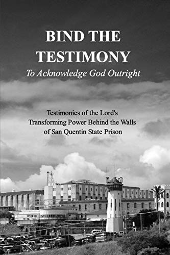 Bind The Testimony - To Acknoledge God Outright [Paperback]