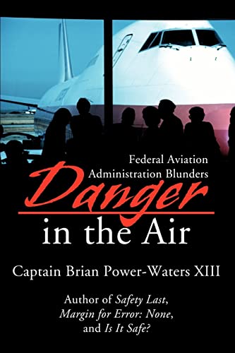 Danger In The Air Federal Aviation Administration Blunders [Paperback]