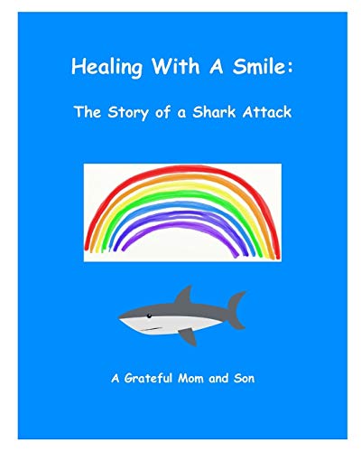 Healing ith a Smile  The Story of a Shark Attack [Paperback]