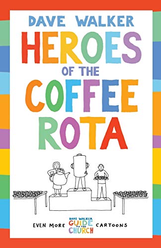 Heroes Of The Coffee Rota Even More Dave Walker Guide To The Church Cartoons [Paperback]