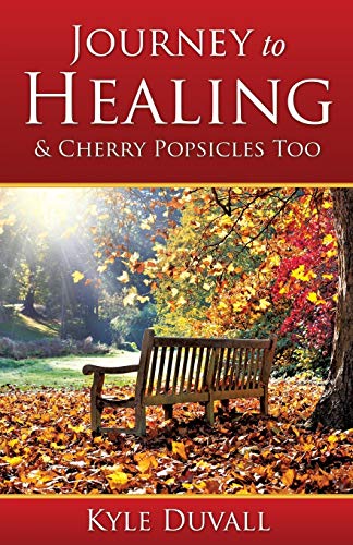 Journey To Healing & Cherry Popsicles Too [Paperback]