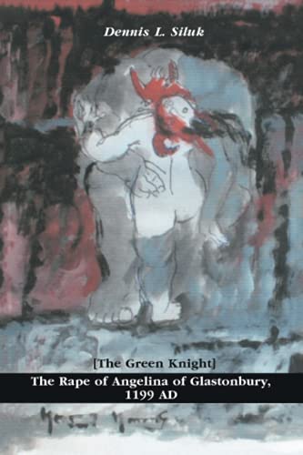 Rape of Angelina of Glastonbury, 1199 AD  The Green Knight [Paperback]