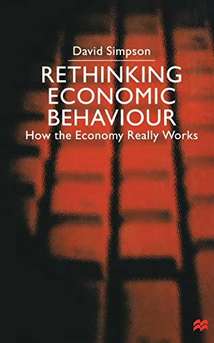 Rethinking Economic Behaviour Ho the Economy Really Works [Paperback]