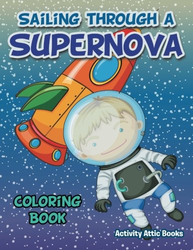 Sailing Through a Supernova Coloring Book [Paperback]