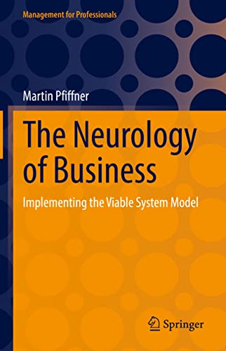 The Neurology of Business Implementing the Viable System Model [Hardcover]