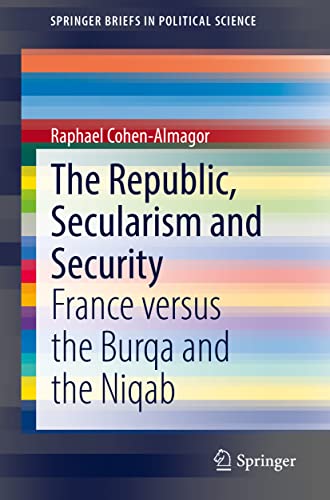 The Republic, Secularism and Security: France versus the Burqa and the Niqab [Paperback]