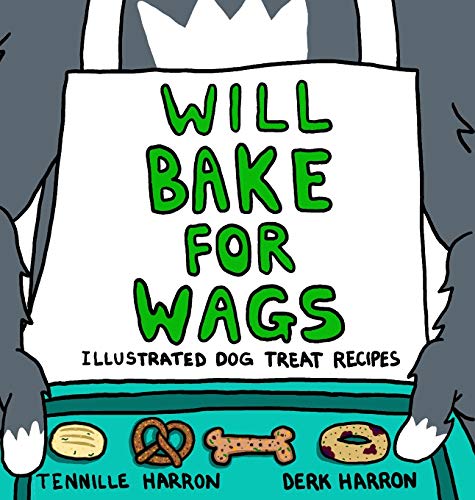 Will Bake for Wags  Illustrated Dog Treat Recipes [Hardcover]